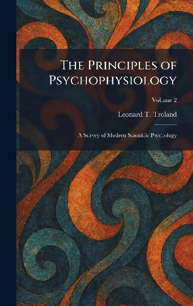 The Principles of Psychophysiology: A Survey of Modern Scientific Psychology