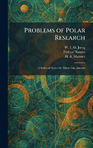 Problems of Polar Research: A Series of Papers by Thirty One Authors