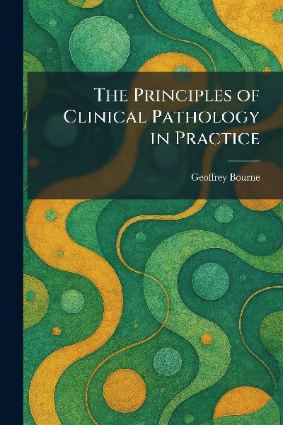 The Principles of Clinical Pathology in Practice