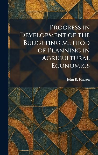 Progress in Development of the Budgeting Method of Planning in Agricultural Economics