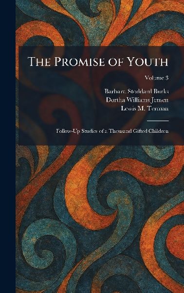 The Promise of Youth: Follow-Up Studies of a Thousand Gifted Children