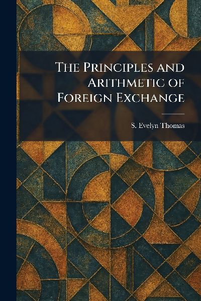The Principles and Arithmetic of Foreign Exchange