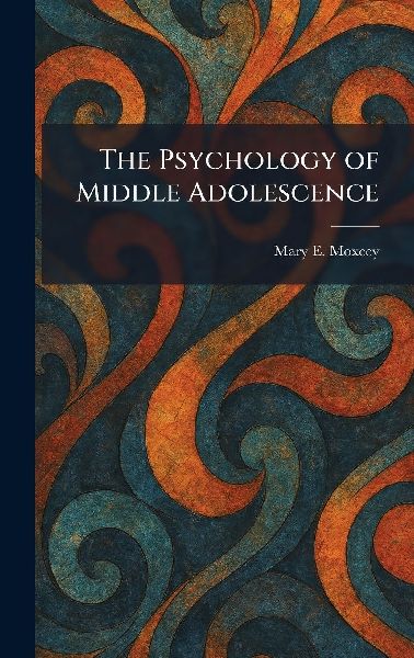 The Psychology of Middle Adolescence