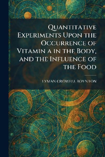 Quantitative Experiments Upon the Occurrence of Vitamin a in the Body, and the Influence of the Food