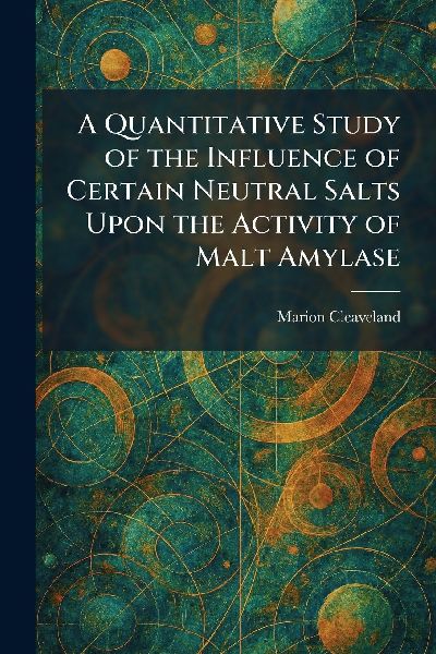 A Quantitative Study of the Influence of Certain Neutral Salts Upon the Activity of Malt Amylase