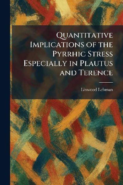 Quantitative Implications of the Pyrrhic Stress Especially in Plautus and Terence