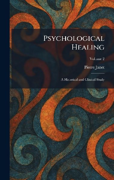 Psychological Healing: A Historical and Clinical Study