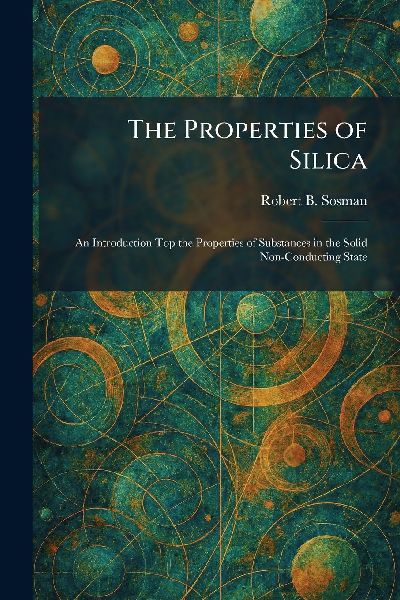 The Properties of Silica: An Introduction Top the Properties of Substances in the Solid Non-Conducting State