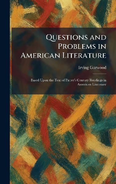 Questions and Problems in American Literature: Based Upon the Text of Pattees Century Readings in American Literature