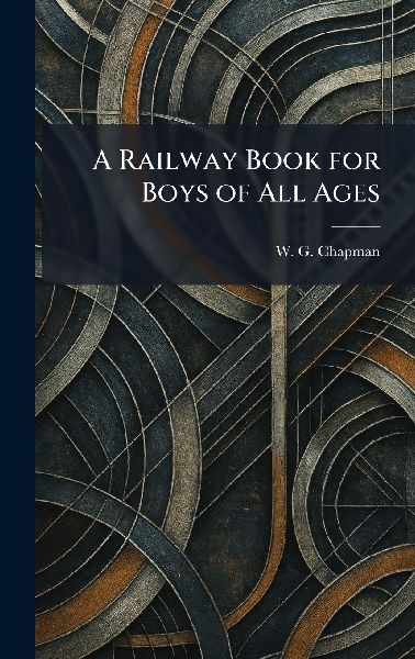 A Railway Book for Boys of All Ages