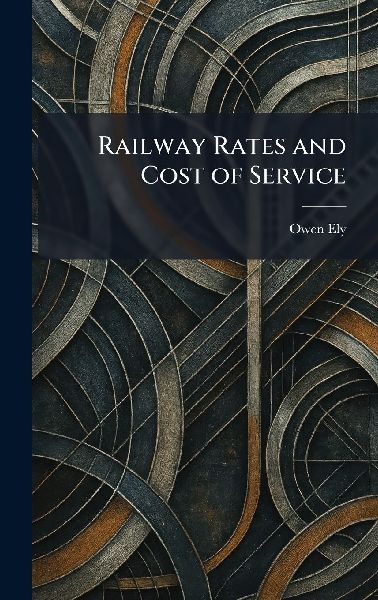 Railway Rates and Cost of Service