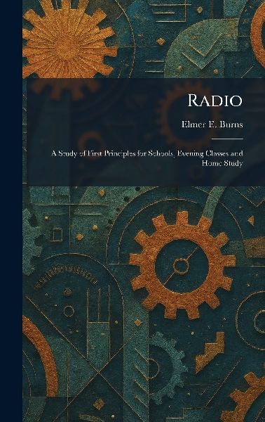 Radio: A Study of First Principles for Schools, Evening Classes and Home Study