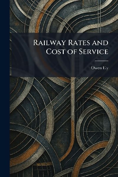 Railway Rates and Cost of Service