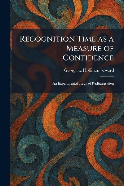 Recognition Time as a Measure of Confidence: An Experimental Study of Redintegration