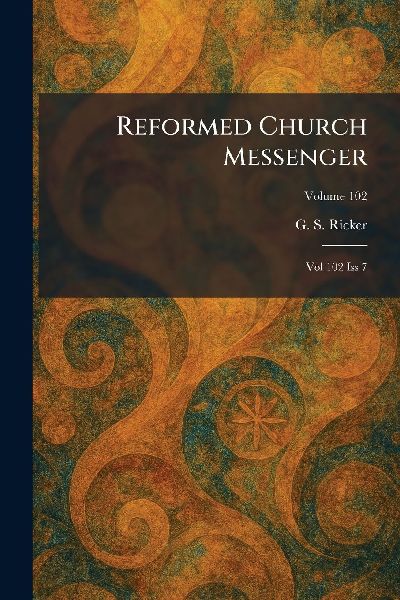 Reformed Church Messenger: Vol 102 Iss 7