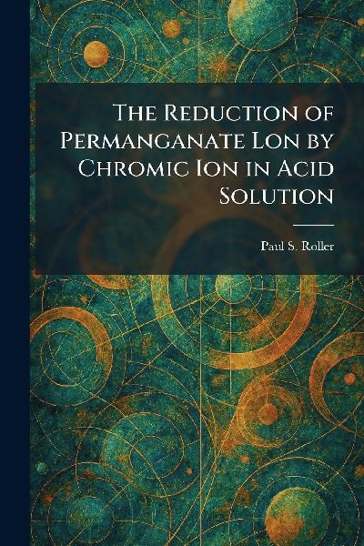 The Reduction of Permanganate Lon by Chromic Ion in Acid Solution