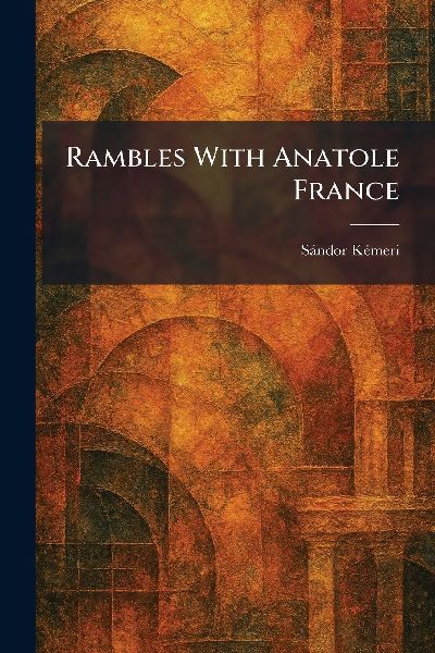 Rambles With Anatole France