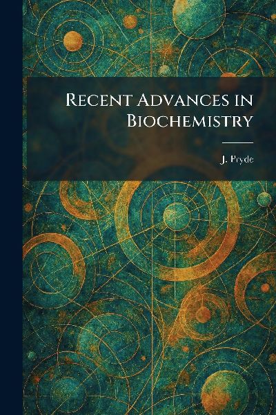 Recent Advances in Biochemistry