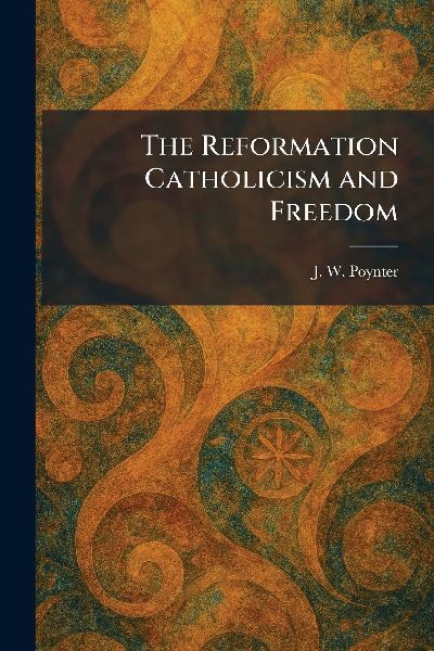 The Reformation Catholicism and Freedom