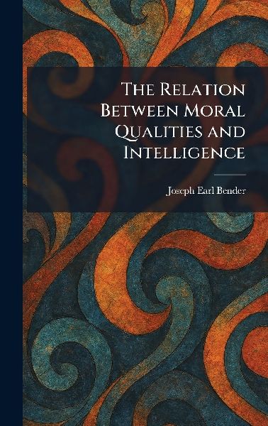 The Relation Between Moral Qualities and Intelligence