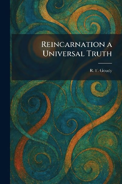 Reincarnation a Universal Truth