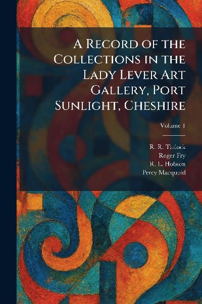 A Record of the Collections in the Lady Lever Art Gallery, Port Sunlight, Cheshire