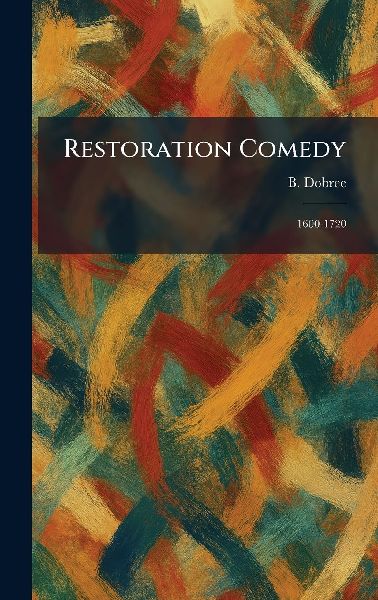 Restoration Comedy: 1600-1720