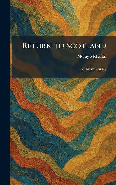 Return to Scotland: An Egoist Journey