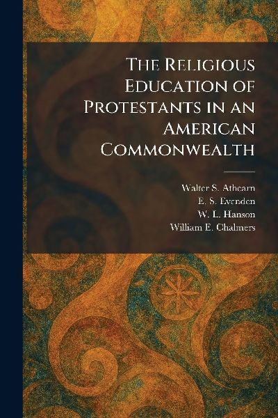 The Religious Education of Protestants in an American Commonwealth