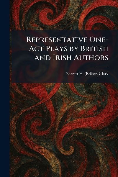 Representative One-Act Plays by British and Irish Authors