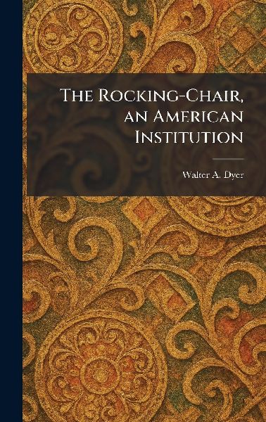 The Rocking-Chair, an American Institution