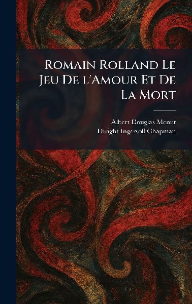 Romain Rolland Le Jeu De LAmour Et De La Mort