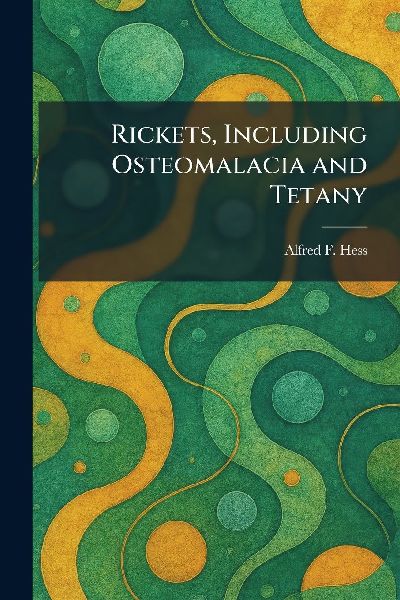 Rickets, Including Osteomalacia and Tetany