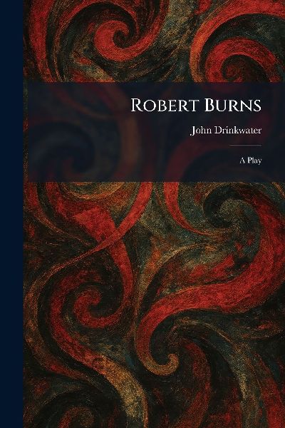 Robert Burns: A Play