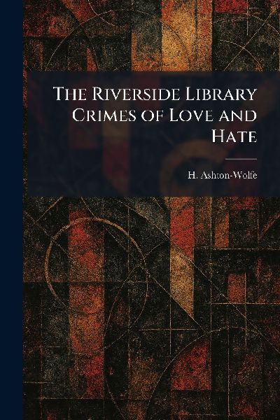 The Riverside Library Crimes of Love and Hate