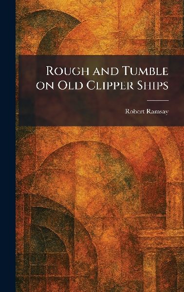Rough and Tumble on Old Clipper Ships