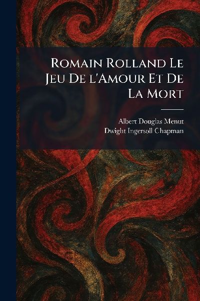 Romain Rolland Le Jeu De LAmour Et De La Mort