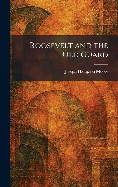 Roosevelt and the Old Guard
