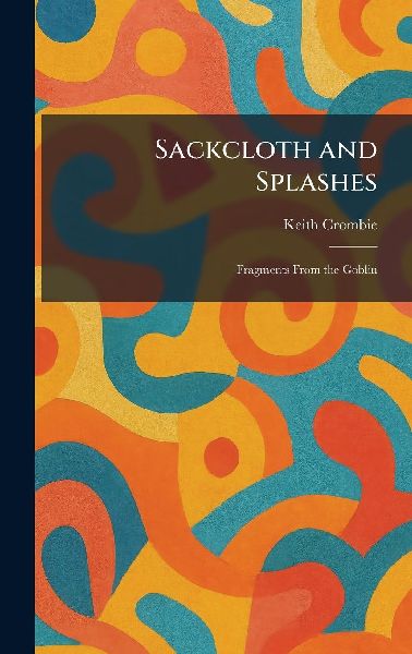 Sackcloth and Splashes: Fragments From the Goblin