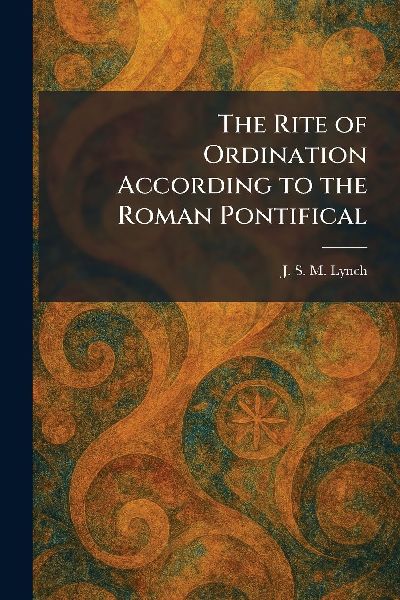 The Rite of Ordination According to the Roman Pontifical