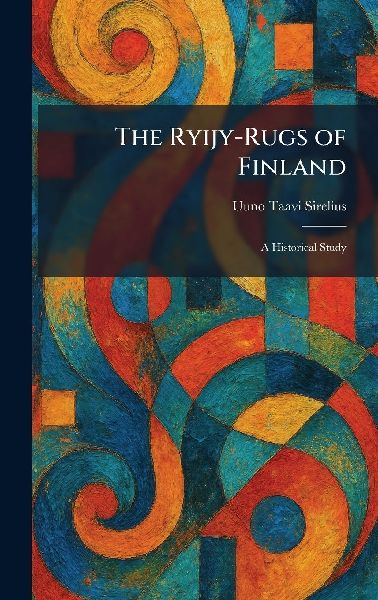 The Ryijy-Rugs of Finland: A Historical Study