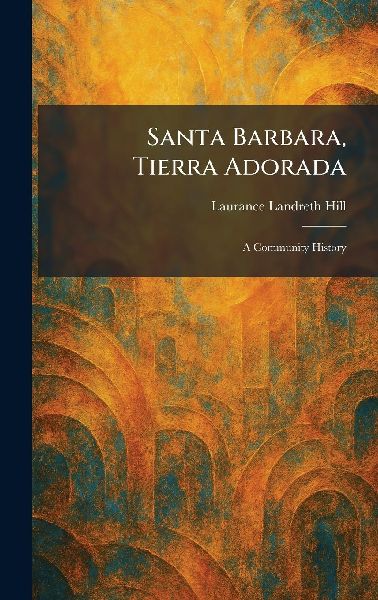 Santa Barbara, Tierra Adorada: A Community History