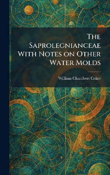 The Saprolegnianceae With Notes on Other Water Molds