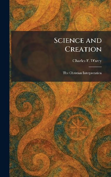 Science and Creation: The Christian Interpretation