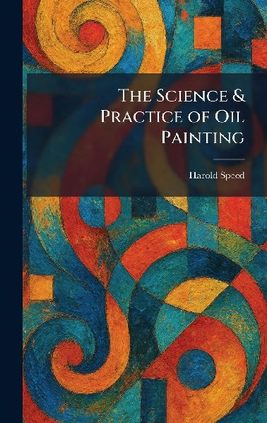 The Science & Practice of Oil Painting