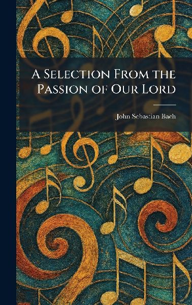 A Selection From the Passion of Our Lord
