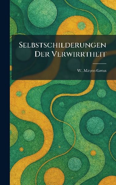 Selbstschilderungen Der Verwirrtheit