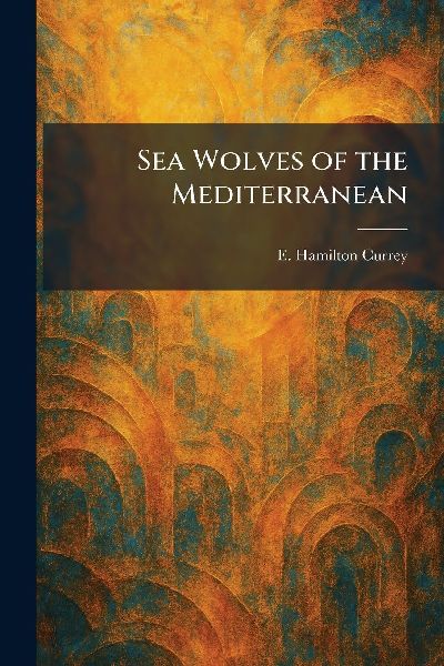 Sea Wolves of the Mediterranean