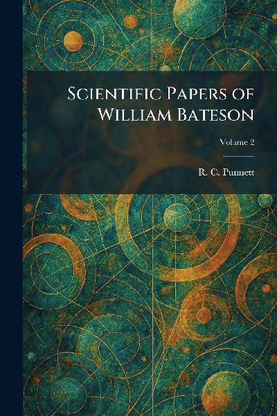 Scientific Papers of William Bateson