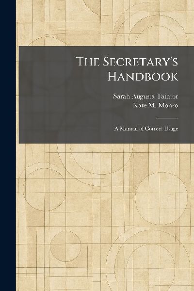 The Secretary's Handbook: A Manual of Correct Usage